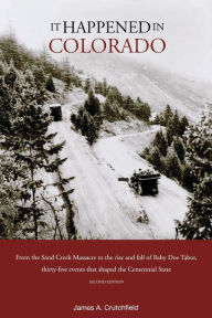 Title: It Happened in Colorado (Second Edition), Author: James Crutchfield