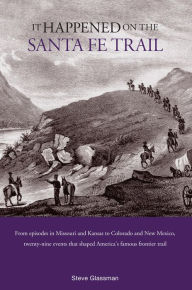 Title: It Happened on the Santa Fe Trail (It Happened In Series), Author: Stephen Glassman