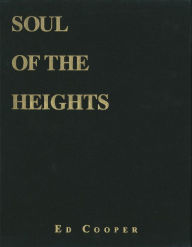 Title: Soul of the Heights, Limited Edition: Fifty Years Going to the Mountains, Author: Ed Cooper