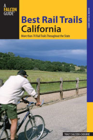 Title: Best Rail Trails California: More Than 70 Rail Trails Throughout The State, Author: Tracy Salcedo