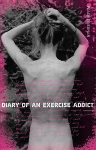 Title: Diary of an Exercise Addict, Author: Peach Friedman