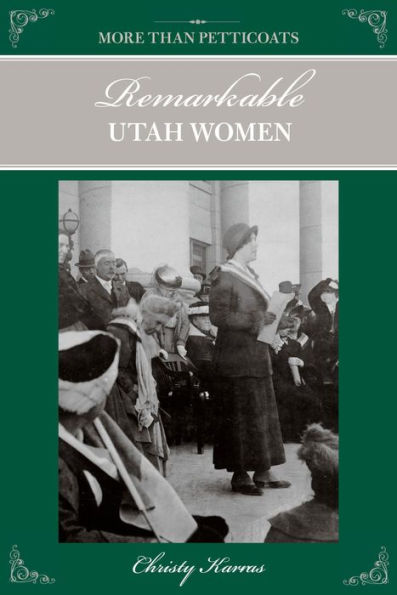 More than Petticoats: Remarkable Utah Women