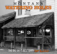 Title: Montana Watering Holes: The Big Sky's Best Bars, Author: Joan Melcher