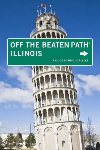 Illinois Off the Beaten Path®: A Guide To Unique Places