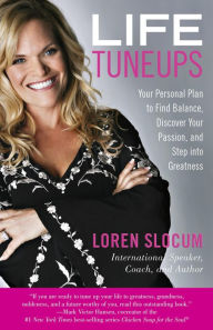 Title: Life Tuneups: Your Personal Plan To Find Balance, Discover Your Passion, And Step Into Greatness, Author: Loren Slocum