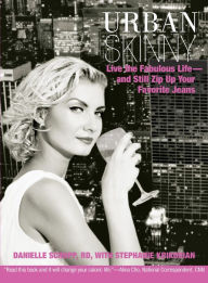 Title: Urban Skinny: Live The Fabulous Life--And Still Zip Up Your Favorite Jeans, Author: RD Schupp Danielle