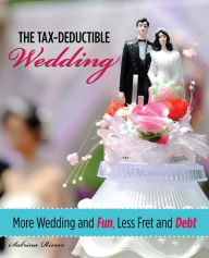 Title: Tax-Deductible Wedding: More Wedding And Fun, Less Fret And Debt, Author: Sabrina Rivers