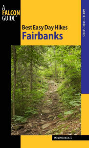 Title: Best Easy Day Hikes Fairbanks, Author: Montana Hodges