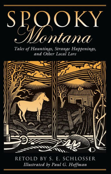 Spooky Montana: Tales Of Hauntings, Strange Happenings, And Other Local Lore