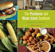 Title: The Providence and Rhode Island Cookbook: Big Recipes from the Smallest State, Author: Linda Beaulieu