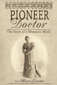 Title: Pioneer Doctor: The Story of a Woman's Work, Author: Mari Grana