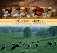 Title: Wisconsin Cheese: A Cookbook and Guide to the Cheeses of Wisconsin, Author: Martin Hintz