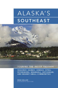 Title: Alaska's Southeast: Touring the Inside Passage, Author: Mike Miller