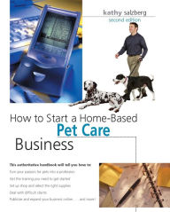 Title: How to Start a Home-Based Pet Care Business, Author: Kathy Salzberg