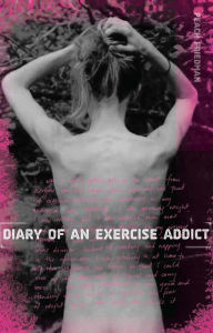 Title: Diary of an Exercise Addict, Author: Peach Friedman