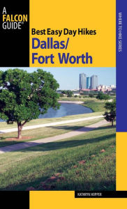 Title: Best Easy Day Hikes Dallas/Fort Worth, Author: Kathryn Hopper