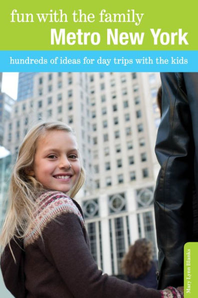 Fun With The Family Metro New York: Hundreds Of Ideas For Day Trips Kids