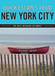 Title: Quick Escapes® From New York City: The Best Weekend Getaways, Author: Susan Farewell