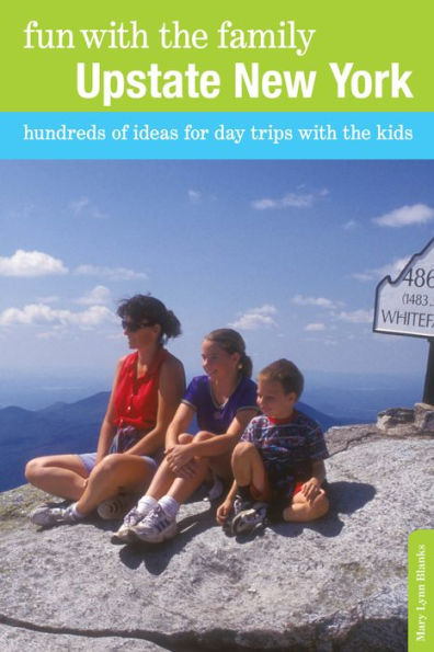 Fun with the Family Upstate New York: Hundreds of Ideas for Day Trips Kids