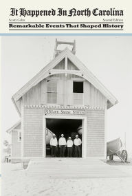 Title: It Happened in North Carolina: Remarkable Events That Shaped History, Author: Scotti Cohn