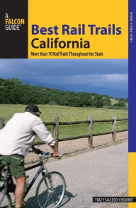 Title: Best Rail Trails California: More Than 70 Rail Trails Throughout the State, Author: Tracy Salcedo