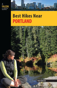 Title: Best Hikes Near Portland, Author: Fred Barstad