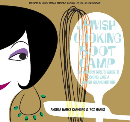 Jewish Cooking Boot Camp The Modern Girl S Guide To Cooking Like A Jewish Grandmother By Andrea Marks Dr Carneiro Roz Marks Nook Book Ebook Barnes Noble
