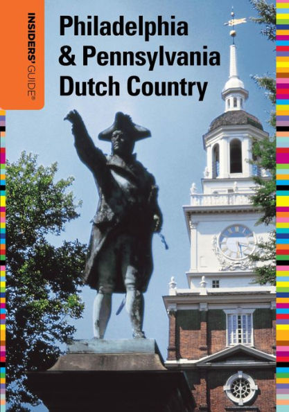 Insiders' Guide® to Philadelphia & Pennsylvania Dutch Country
