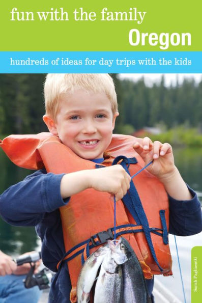 Fun With The Family Oregon: Hundreds Of Ideas For Day Trips Kids