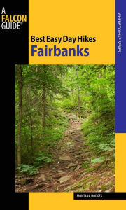 Title: Best Easy Day Hikes Fairbanks, Author: Montana Hodges