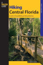 Hiking Central Florida: A Guide to 30 Great Walking and Hiking Adventures