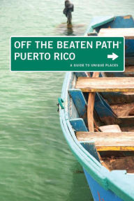 Title: Puerto Rico Off the Beaten Path®: A Guide to Unique Places, Author: Ron Bernthal