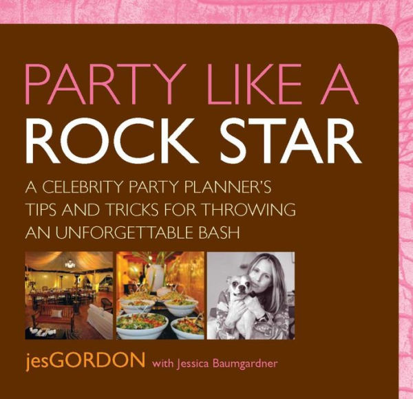 Party Like a Rock Star: A Celebrity Party Planner's Tips and Tricks for Throwing an Unforgettable Bash