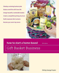 Title: How to Start a Home-Based Gift Basket Business, Author: Shirley Frazier