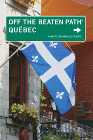 Title: Quebec Off the Beaten Path®: A Guide To Unique Places, Author: Katharine Fletcher