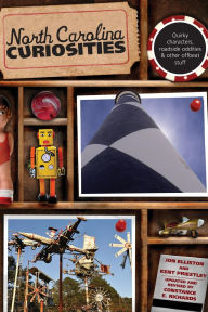 Title: North Carolina Curiosities: Quirky Characters, Roadside Oddities & Other Offbeat Stuff, Author: Kent Priestley