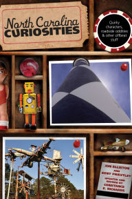 Title: North Carolina Curiosities: Quirky Characters, Roadside Oddities & Other Offbeat Stuff, Author: Kent Priestley