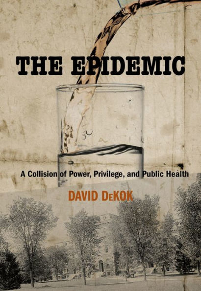 The Epidemic: A Collision Of Power, Privilege, And Public Health / Edition 1