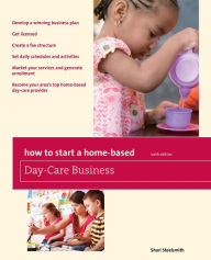 Title: How to Start a Home-Based Day-Care Business, Author: Shari Steelsmith