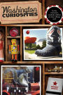 Washington Curiosities: Quirky Characters, Roadside Oddities & Other Offbeat Stuff