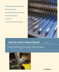 Title: How to Start a Home-Based Recording Studio Business, Author: Joe Shambro