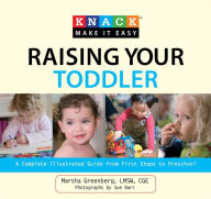 Title: Knack Raising Your Toddler: A Complete Illustrated Guide from First Steps to Preschool, Author: Marsha Greenberg