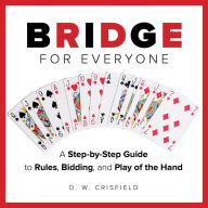 Title: Knack Bridge for Everyone: A Step-by-Step Guide to Rules, Bidding, and Play of the Hand, Author: D. W. Crisfield