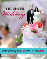 Title: Tax-Deductible Wedding: More Wedding and Fun, Less Fret and Debt, Author: Sabrina Rivers