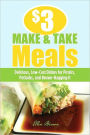 $3 Make-and-Take Meals: Delicious, Low-Cost Dishes for Picnics, Potlucks, and Brown-Bagging It