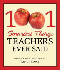 Title: 1001 Smartest Things Teachers Ever Said, Author: Randy Howe