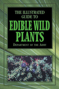 Title: Illustrated Guide to Edible Wild Plants, Author: Department of the Army