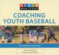 Title: Knack Coaching Youth Baseball: Tips on Building a Winning Team, Author: Kevin Czerwinski