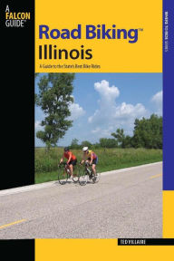 Title: Road Biking Illinois: A Guide to the State's Best Bike Rides, Author: Theodore Villaire