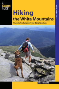 Title: Hiking the White Mountains: A Guide to New Hampshire's Best Hiking Adventures, Author: Lisa Ballard